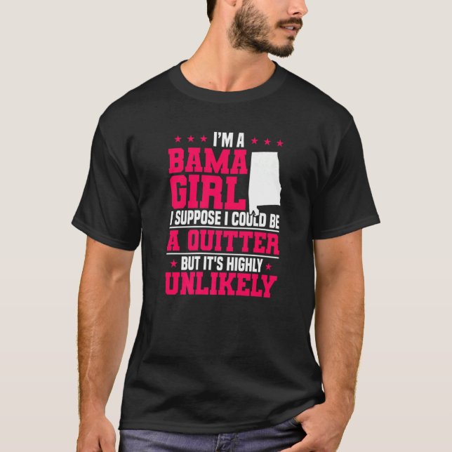 Alabamian Funny I'M A Alabama Girl I'M Not A Quitt T-Shirt (Front)