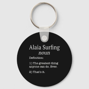 Alaia Surfers Alaia Surfer Funny Fake Definition S Keychain