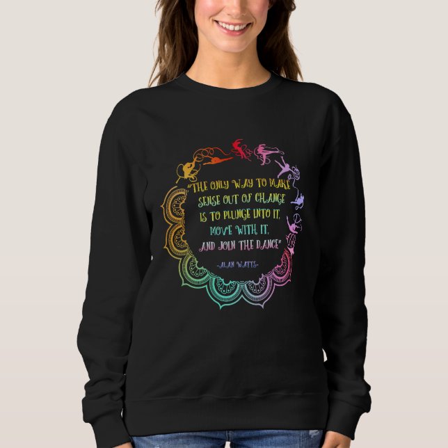 Alan Watts Best Philosophical Quotes Dancer Mandal Sweatshirt (Front)