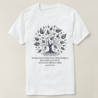 Alan Watts Leaves of Life – Mystical Tree Quote T-Shirt