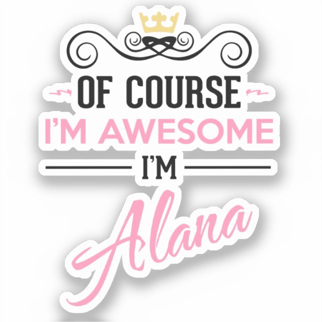 Alana Of Course I'm Awesome I'm Alana Name Sticker (Front)