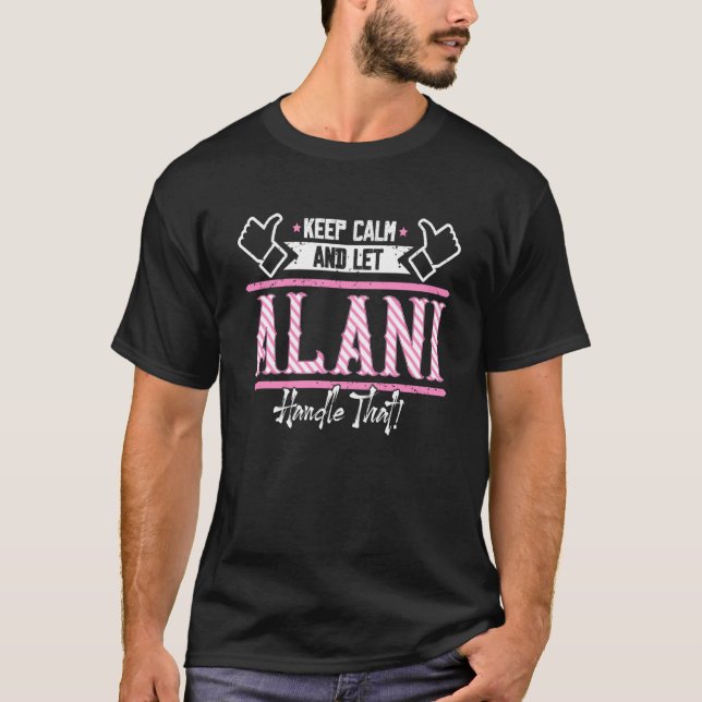 Alani Keep Calm and let Alani Handle that T-Shirt (Front)