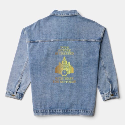 Alarm Clock  Your Future Is Created With What You  Denim Jacket