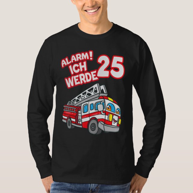 Alarm Ich Werde 25 Fire Engine Fireman T-Shirt (Front)