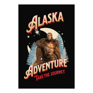 Alaska Adventure. Take the Journey Bigfoot Photo Print