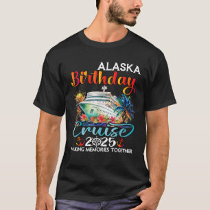 Alaska Birthday Cruise 2025 Birthday Cruise Ship V T-Shirt