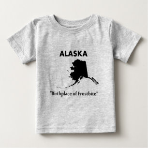 Alaska - Birthplace of Frostbite Baby T-Shirt