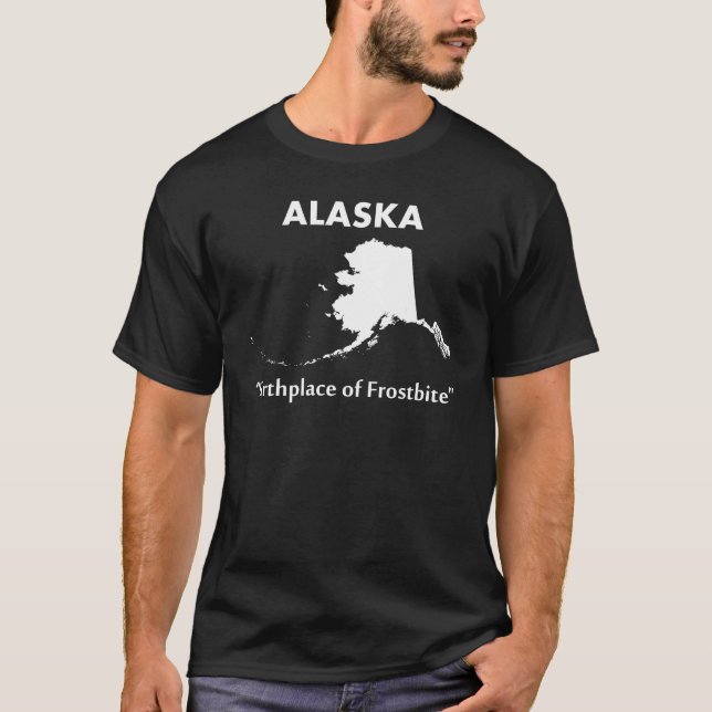 Alaska - Birthplace of Frostbite T-Shirt (Front)