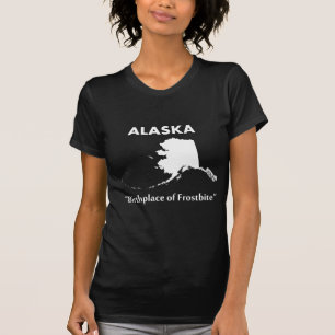 Alaska - Birthplace of Frostbite T-Shirt