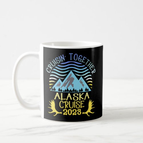 Alaska Cruise 2023 Family Or Vacation Coffee Mug