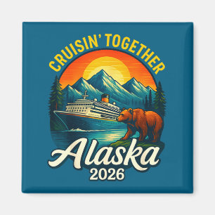 Alaska Cruise 2026 Cruisin Together Matching Famil Magnet