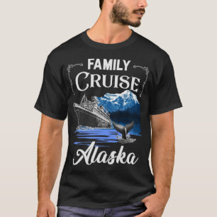 Alaska Family Cruise Men Women and Kids T-Shirt