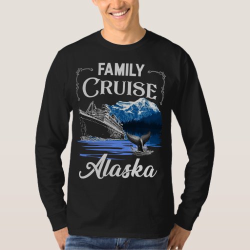 Alaska Family Cruise Men Women and Kids T_Shirt