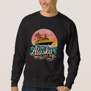 Alaska Girls Trip 2025 Sunset Cruise Vintage Alask Sweatshirt
