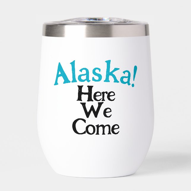 Alaska Here We Come 2026 Custom Insulated Tumbler (Front)