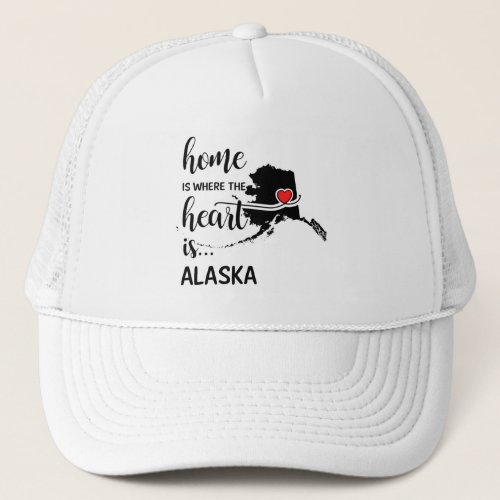 Alaska home is where the heart is trucker hat