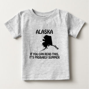 Alaska - If You Can Read This It's Probably Summer Baby T-Shirt