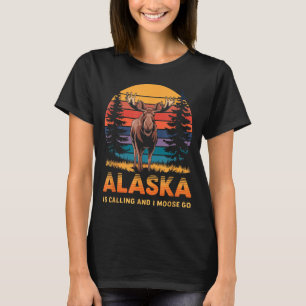 Alaska Is Calling And I Moose Go Funny Animal Love T-Shirt
