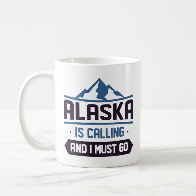 Alaska Is Calling And I Must Go Coffee Mug (Left)