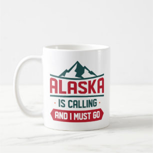 Alaska Is Calling And I Must Go Coffee Mug