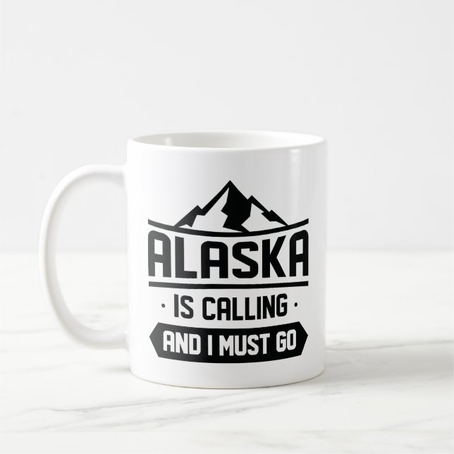 Alaska Is Calling And I Must Go Coffee Mug (Left)
