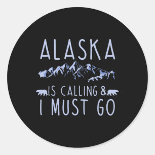 Alaska Is Calling And I Must Go Cool Hiking Lover Classic Round Sticker