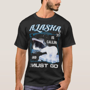 Alaska is Calling and I Must Go   Funny Cruising T-Shirt