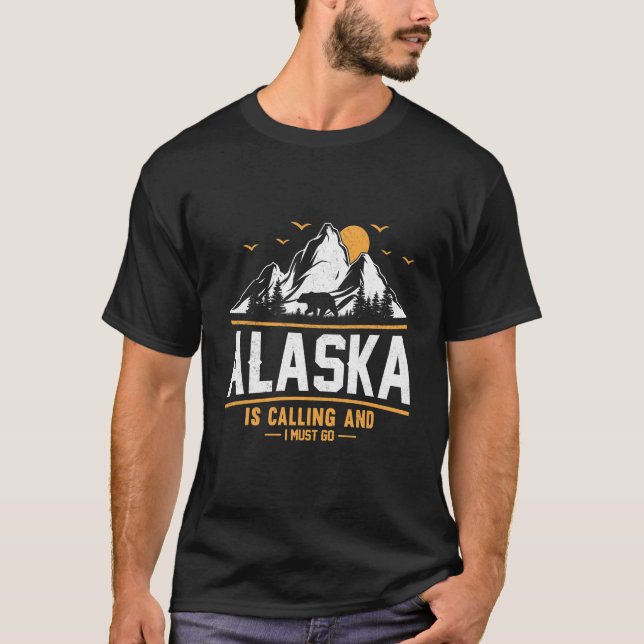 ALASKA, is calling and i must go T-Shirt (Front)