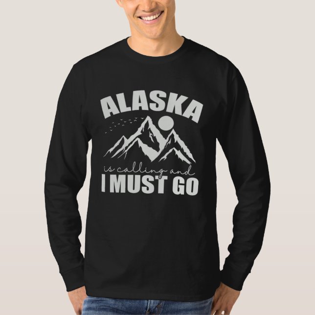 Alaska is calling and I must go USA America T-Shirt (Front)