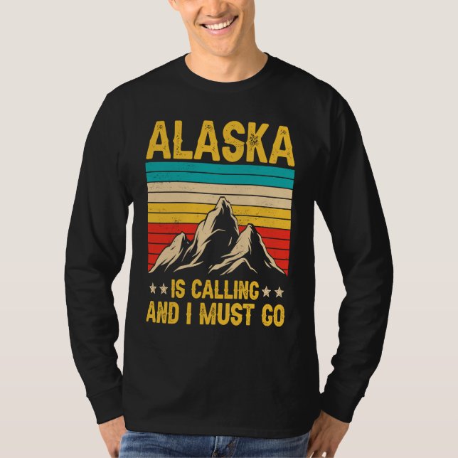 Alaska Is Calling Funny Men Women Alaska Clothing T-Shirt (Front)