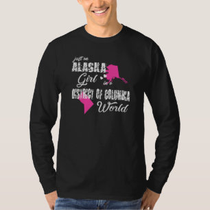 Alaska Just An Alaska Girl In A District Of Colum T-Shirt