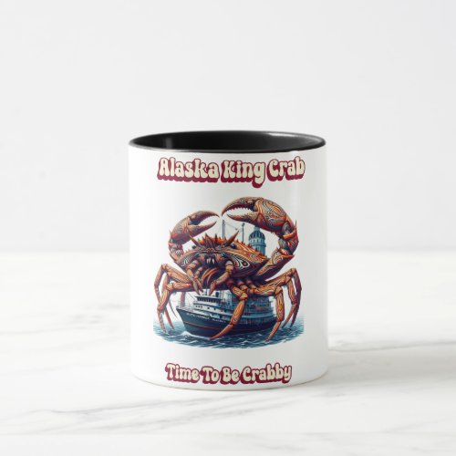  Alaska King Crab Time To Be Crabby Mug