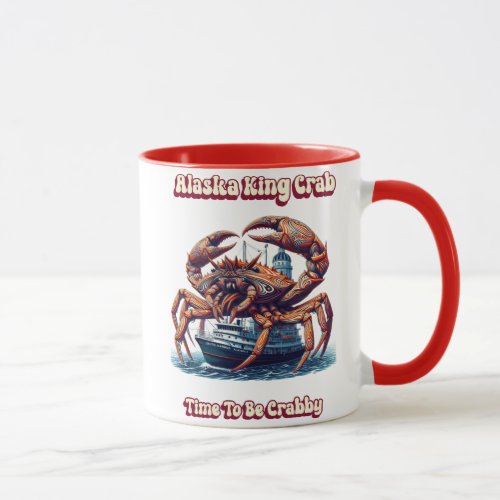  Alaska King Crab Time To Be Crabby Mug