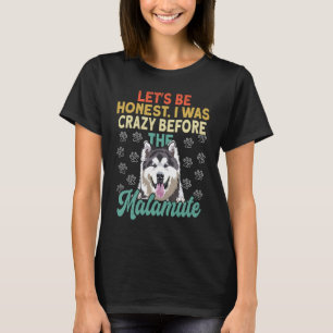 Alaska Malamute Adorable I Was Crazy Before Alaska T-Shirt