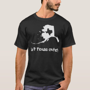 Alaska Map - Isnt Texas Cute Funny Design T-Shirt