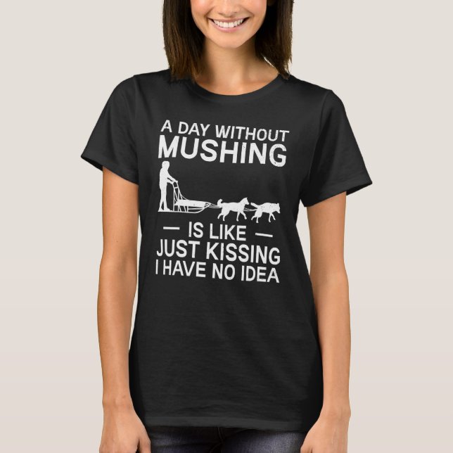Alaska Mushing Dog Sled Rider Huskies Winter Sport T-Shirt (Front)