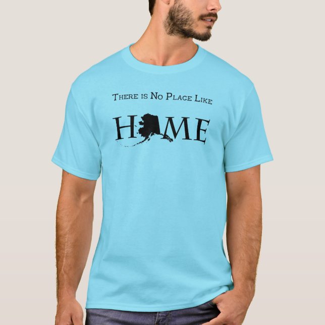Alaska No Place Like Home T-Shirt (Front)
