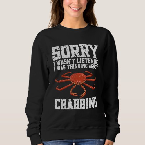 Alaska Red King Crab Hunter I Was Thinking About C Sweatshirt