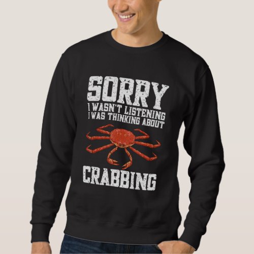 Alaska Red King Crab Hunter I Was Thinking About C Sweatshirt