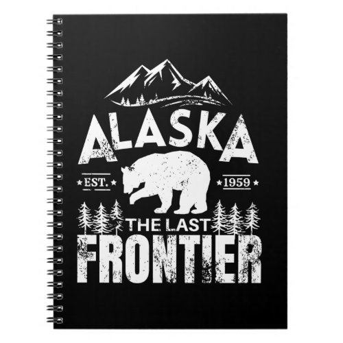 Alaska The Last Frontier Notebook