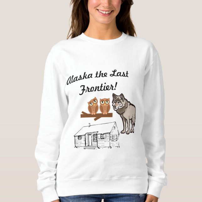 Alaska The Last Frontier Sweatshirt (Front)