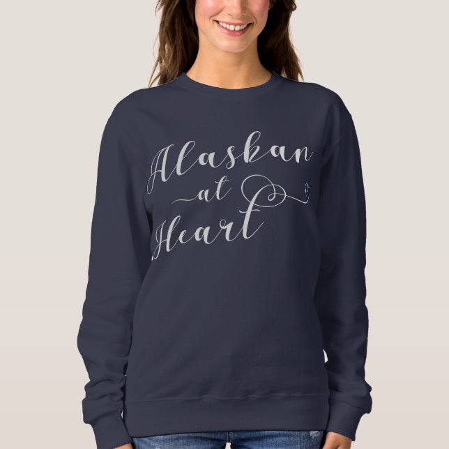 Alaskan At Heart Sweatshirt, Alaska Sweatshirt (Front)