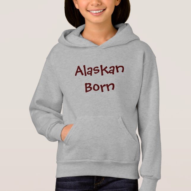 Alaskan Born Hoodie (Front)