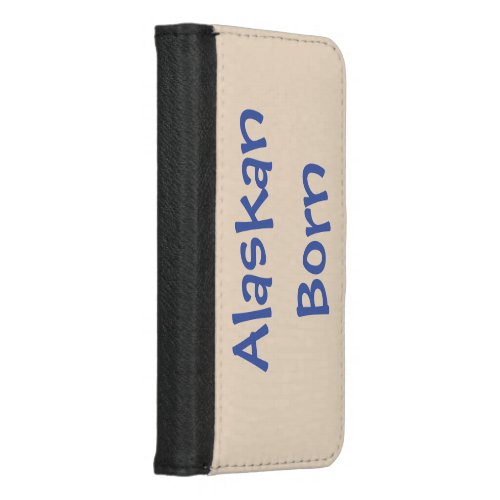 Alaskan Born iPhone 87 Wallet Case