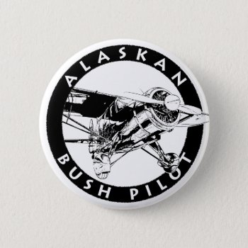 Alaskan Bush Pilot Button by Sandpiper_Designs at Zazzle