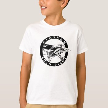 Alaskan Bush Pilot Kids T-shirt by Sandpiper_Designs at Zazzle