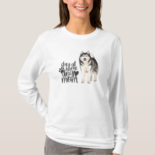 Alaskan Malamute - Stay At Home Dog Mom T-Shirt
