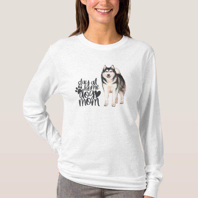 Alaskan Malamute - Stay At Home Dog Mom T-Shirt (Front)