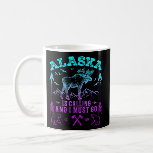 Alaskan Moose Alaska Is Calling And I Must Go Coffee Mug
