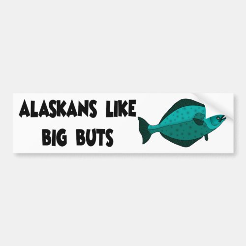 Alaskans Like Big Buts _ Bumper Sticker